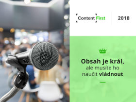 Content First 2018: Obsah je král, ale musíte ho naučit vládnout